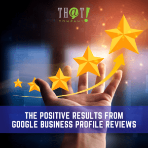 The Positive Results from Google Business Profile Reviews