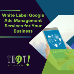 White Label Google Ads Management Services for Your Business Featured image