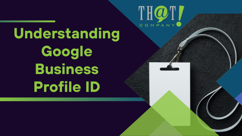 Understanding Google Business Profile ID