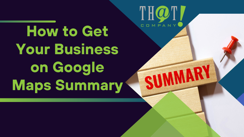 How to Get Your Business on Google Maps Summary