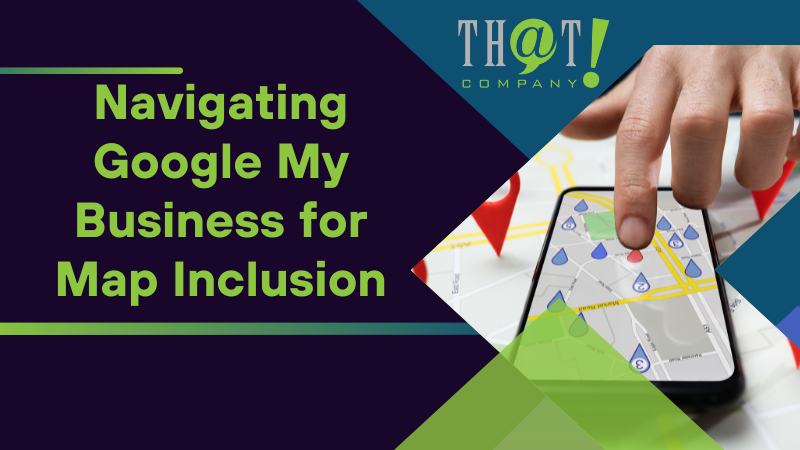 Navigating Google My Business for Map Inclusion