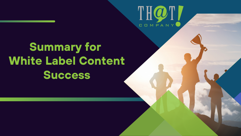 Summary for White Label Content Success
