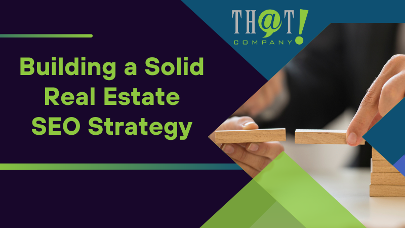 Building a Solid Real Estate SEO Strategy