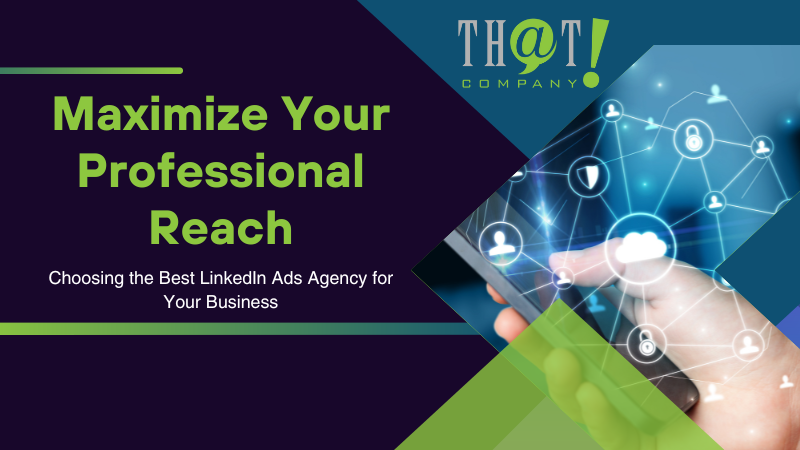Choosing the Best LinkedIn Ads Agency for Your Business