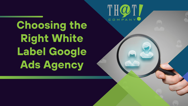 Choosing the Right White Label Google Ads Agency