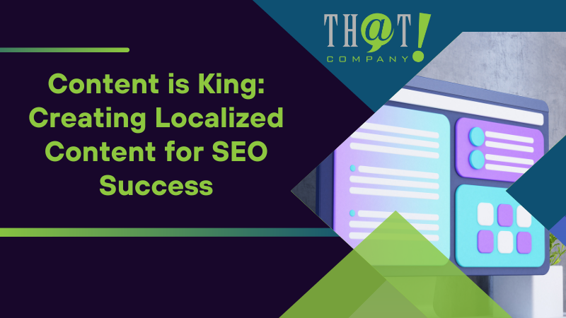 Content is King Creating Localized Content for SEO Success