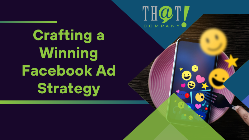 Crafting a Winning Facebook Ad Strategy