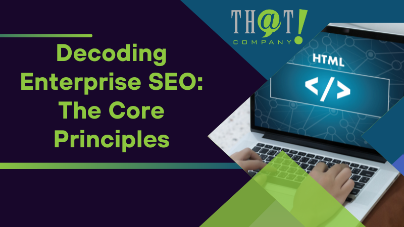 Decoding Enterprise SEO The Core Principles