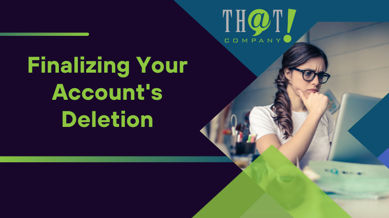 Finalizing Your Accounts Deletion