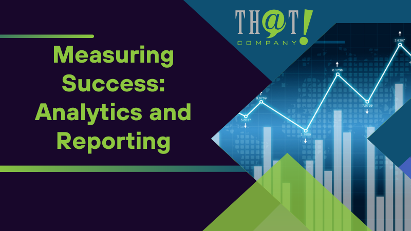 Measuring Success Analytics and Reporting