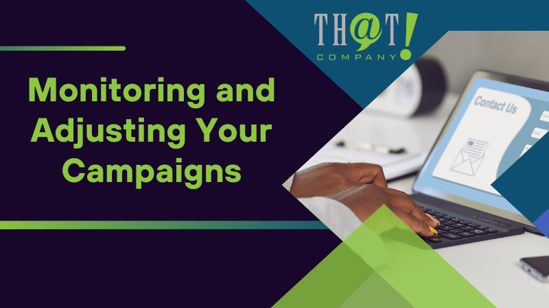 Monitoring and Adjusting Your Campaigns