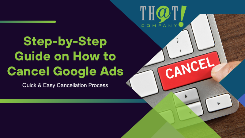 Step by Step Guide on How to Cancel Google Ads