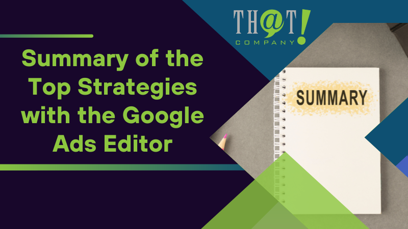 Summary of the Top Strategies with the Google Ads Editor