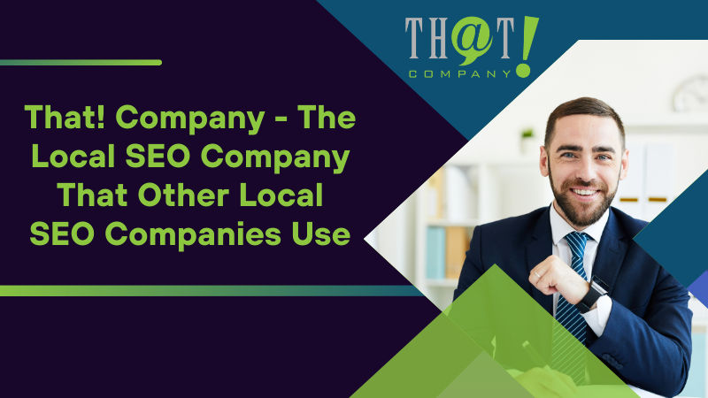 That Company The Local SEO Company That Other Local SEO Companies Use