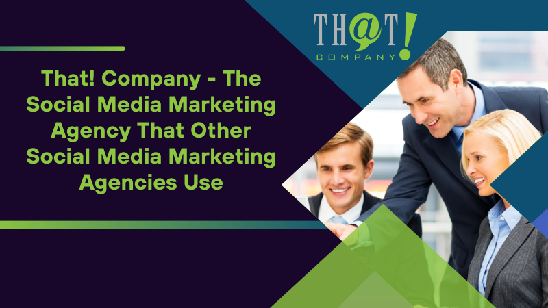 That Company The Social Media Marketing Agency That Other Social Media Marketing Agencies Use