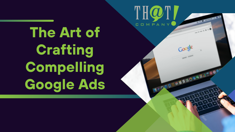 The Art of Crafting Compelling Google Ads