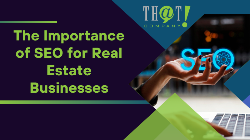 The Importance of SEO for Real Estate Businesses