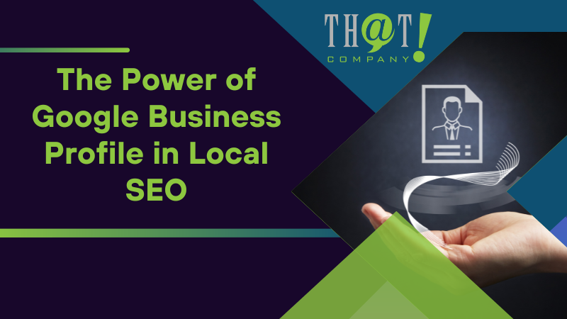 The Power of Google Business Profile in Local SEO