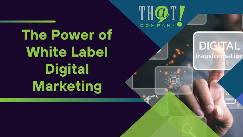 The Power of White Label Digital Marketing