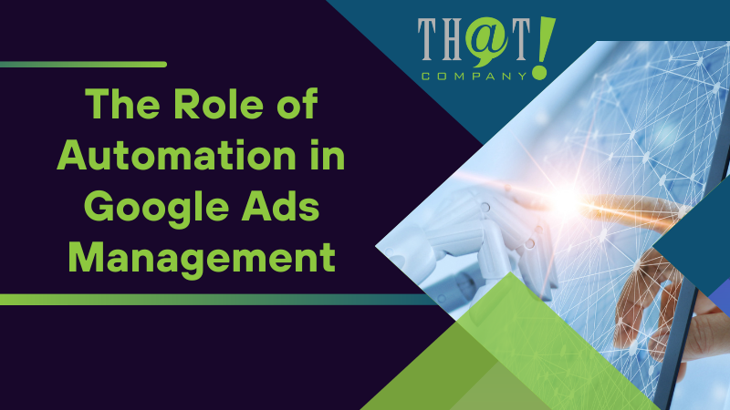The Role of Automation in Google Ads Management
