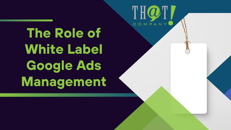 The Role of White Label Google Ads Management