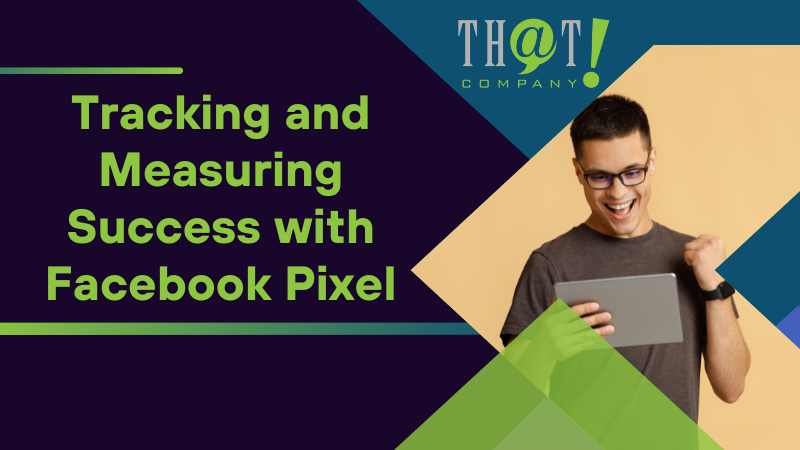 Tracking and Measuring Success with Facebook Pixel