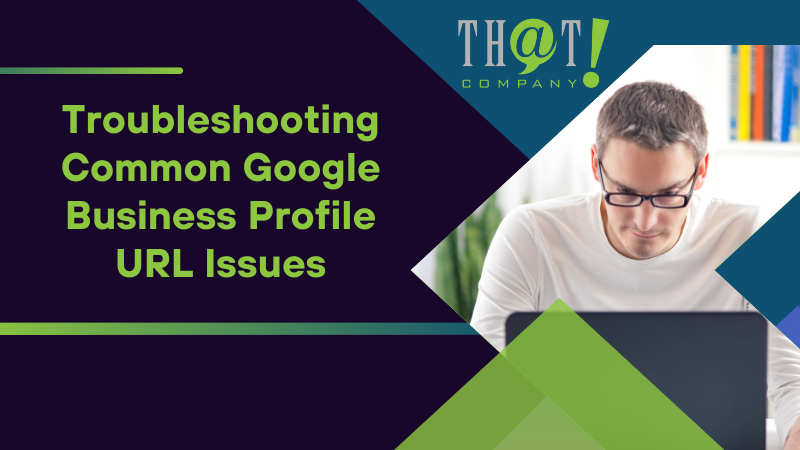 Troubleshooting Common Google Business Profile URL Issues