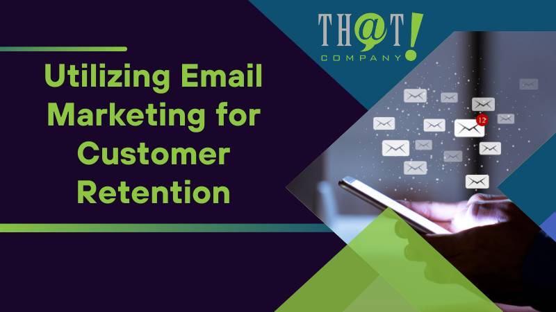 Utilizing Email Marketing for Customer Retention