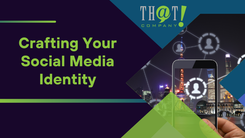 Crafting Your Social Media Identity