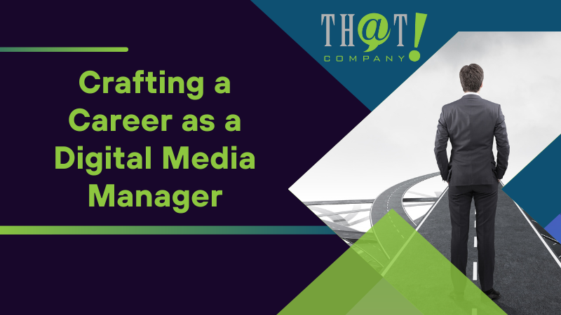 Crafting a Career as a Digital Media Manager