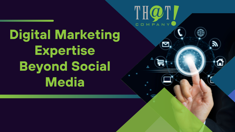 Digital Marketing Expertise Beyond Social Media