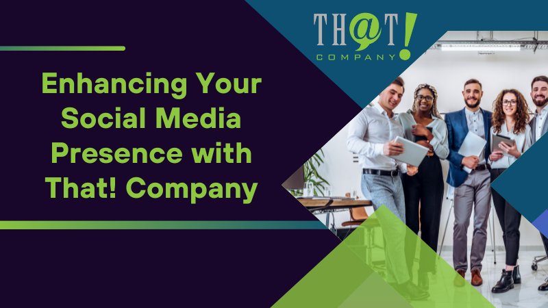 Enhancing Your Social Media Presence with That Company