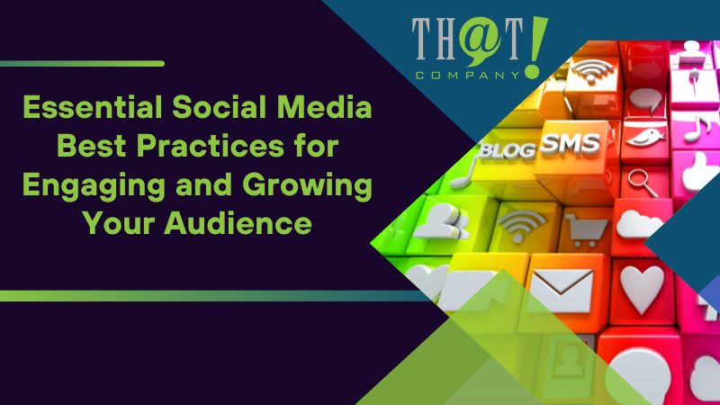 Essential Social Media Best Practices for Engaging and Growing Your Audience 1