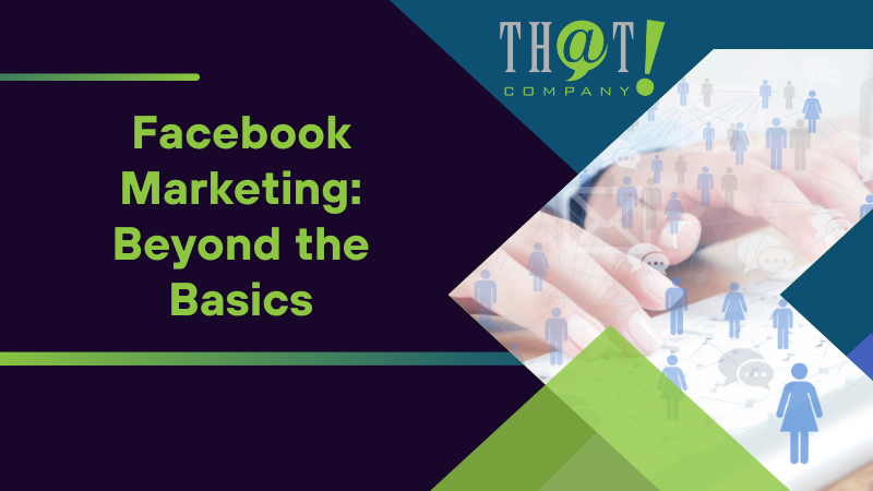 Facebook Marketing Beyond the Basics