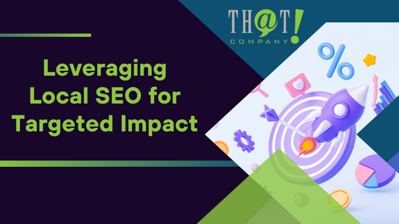Leveraging Local SEO for Targeted Impact