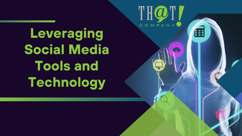 Leveraging Social Media Tools and Technology