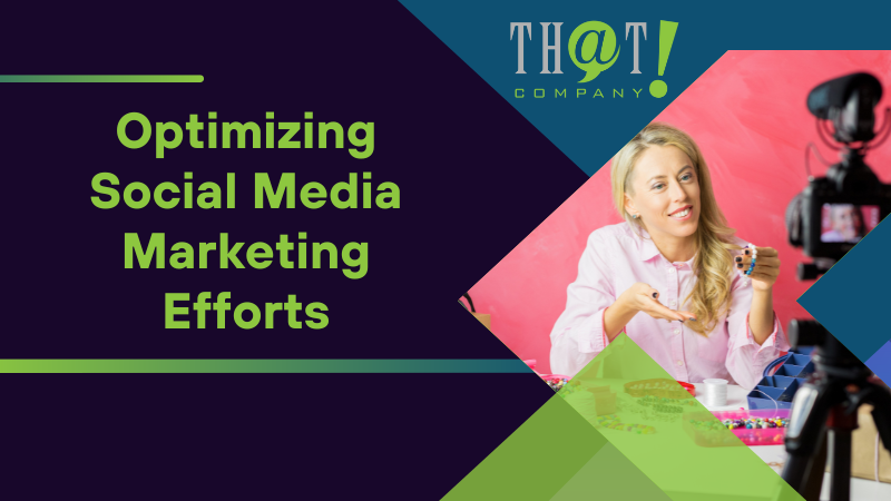 Optimizing Social Media Marketing Efforts