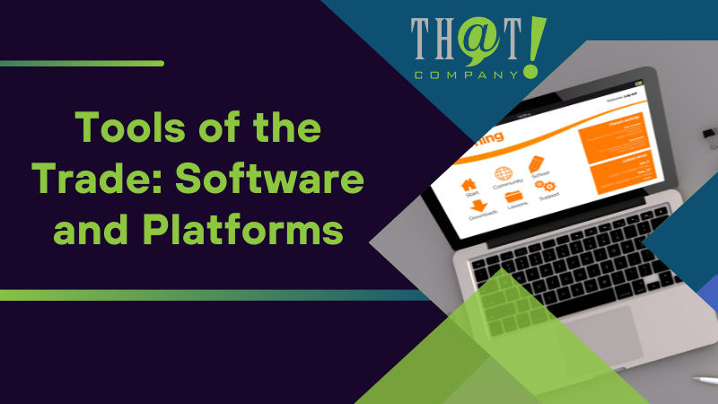 Tools of the Trade Software and Platforms