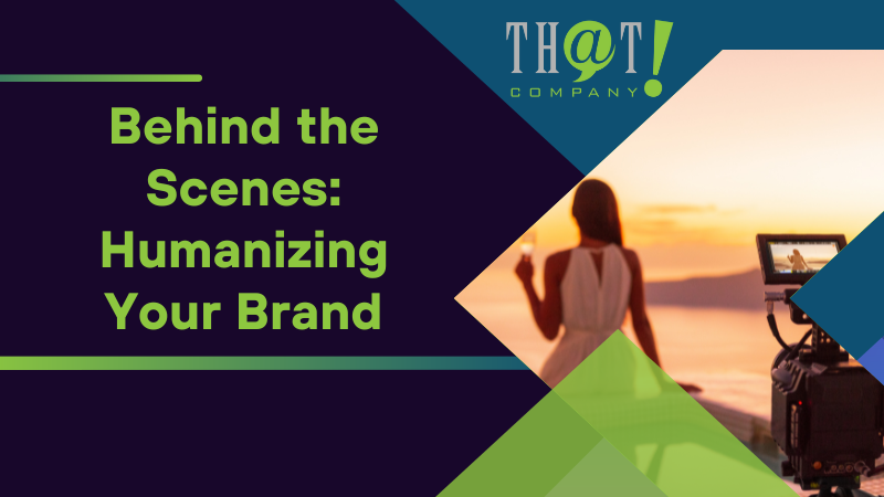 Behind the Scenes Humanizing Your Brand