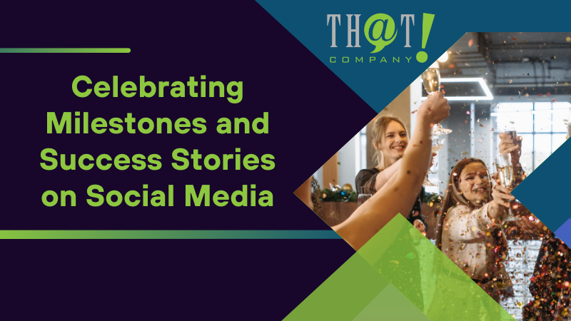 Celebrating Milestones and Success Stories on Social Media