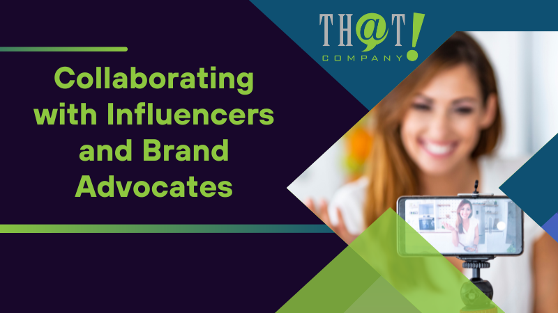 Collaborating with Influencers and Brand Advocates