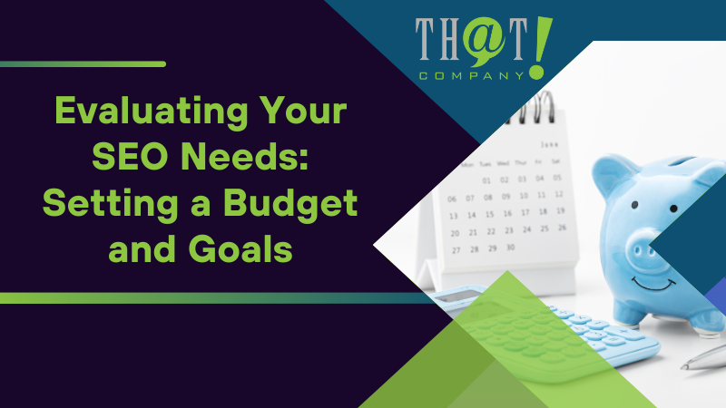 Evaluating Your SEO Needs Setting a Budget and Goals