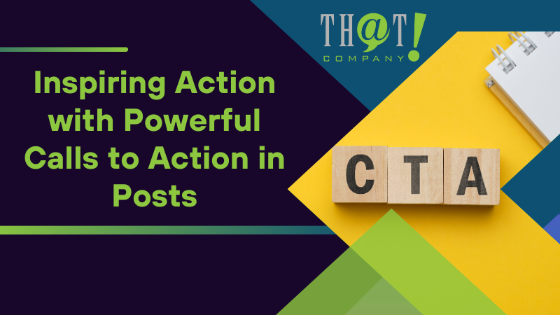 Inspiring Action with Powerful Calls to Action in Posts