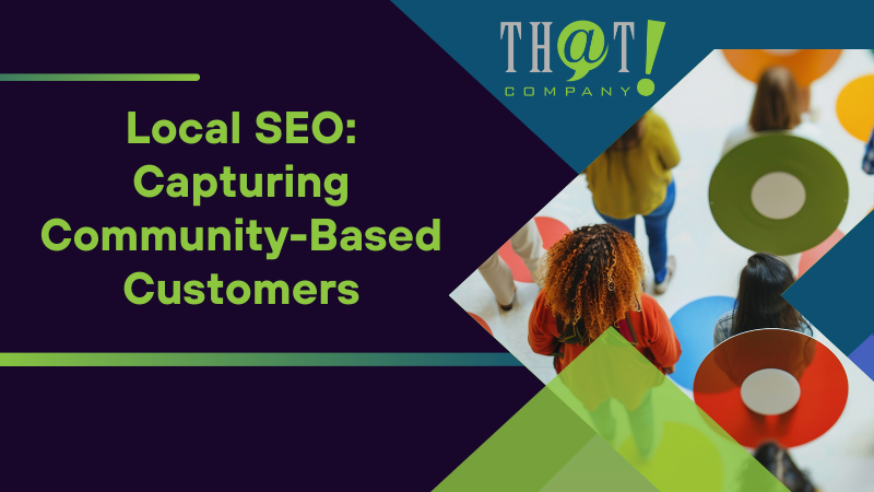 Local SEO Capturing Community Based Customers