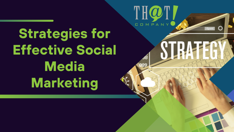 Strategies for Effective Social Media Marketing