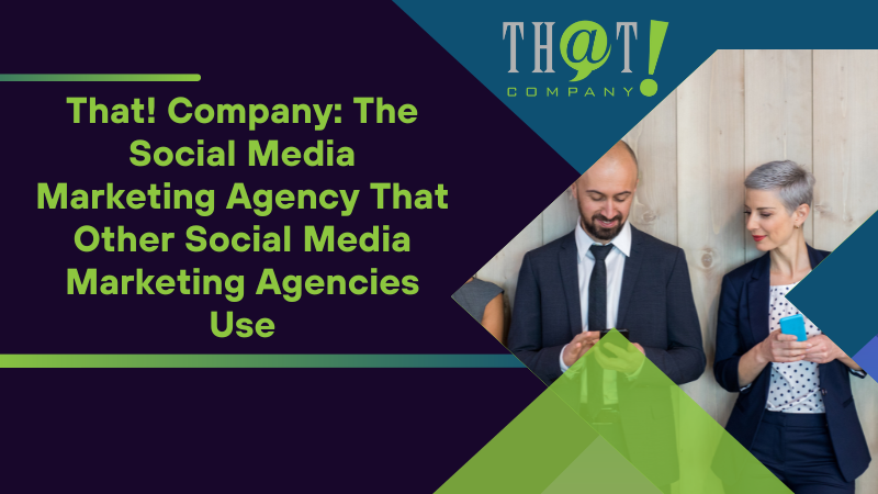 That Company The Social Media Marketing Agency That Other Social Media Marketing Agencies Use