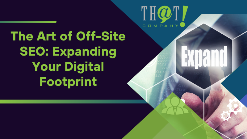 The Art of Off Site SEO Expanding Your Digital Footprint