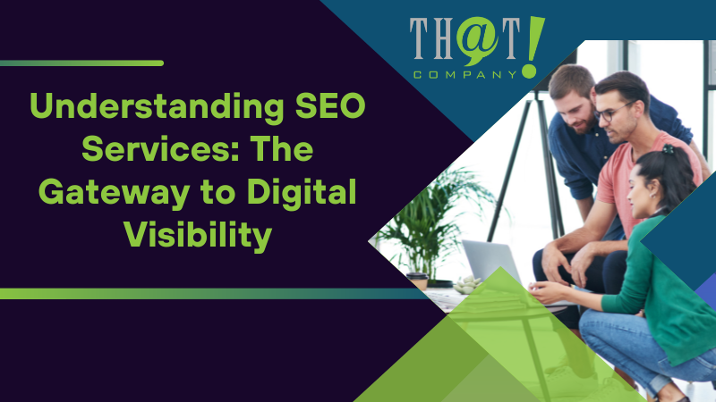 Understanding SEO Services The Gateway to Digital Visibility