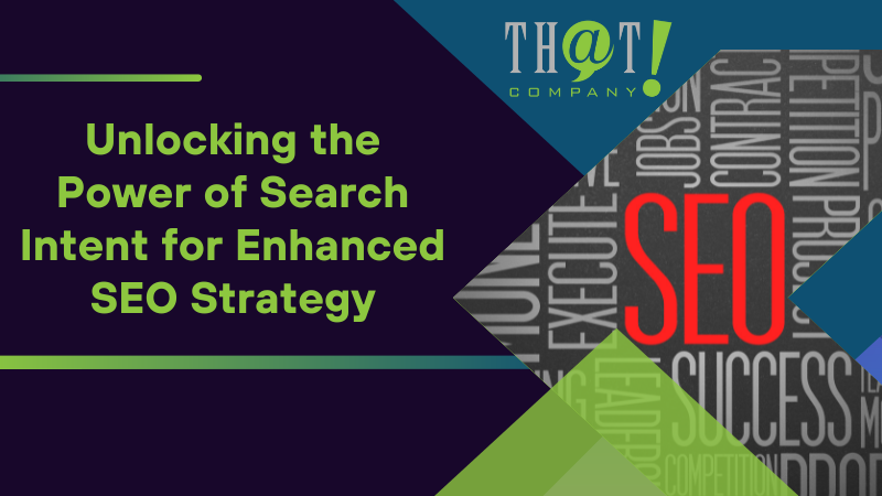 Unlocking the Power of Search Intent for Enhanced SEO Strategy