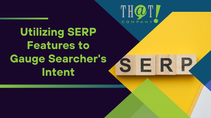 Utilizing SERP Features to Gauge Searchers Intent